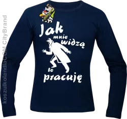 JAK MNIE WIDZĄ TO PRACUJĘ - Longsleeve męski granatowy