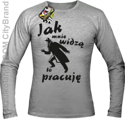 JAK MNIE WIDZĄ TO PRACUJĘ - Longsleeve męski melanż 