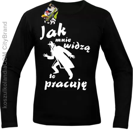 JAK MNIE WIDZĄ TO PRACUJĘ - Longsleeve męski czarny 