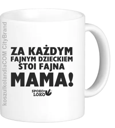 Za każdym fajnym dzieckiem stoi fajna mama - Kubek ceramiczny biały 