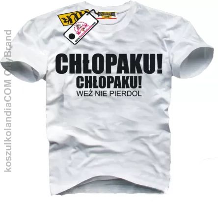 CHŁOPAKU ! Chłopaku ... wez nie pierdol