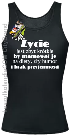 ŻYCIE Jest Zbyt Krótkie By Marnować Je - Top Damski - Czarny