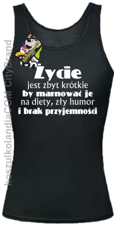 ŻYCIE Jest Zbyt Krótkie By Marnować Je - Top Damski