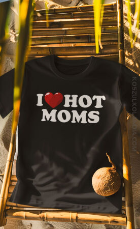 I love Hot Moms  - koszulka męska