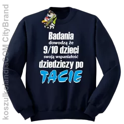 Badania dowodzą, że 9/10 dzieci swoją wspaniałość dziedziczy po tacie-Bluza standard bez kaptura granatowa 