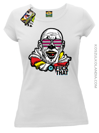 Fuck That Clown - Koszulka damska biała 