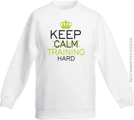 Keep Calm and TRAINING HARD - Bluza dziecięca standard bez kaptura biała 