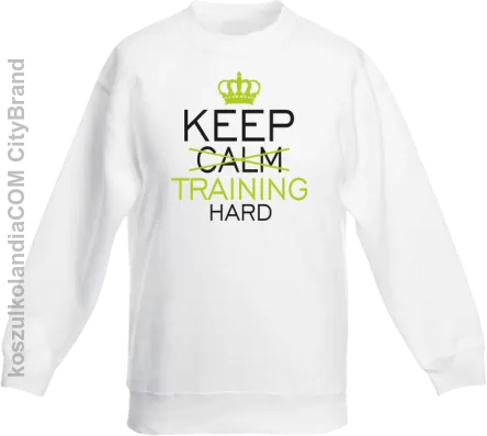 Keep Calm and TRAINING HARD - Bluza dziecięca standard bez kaptura biała 