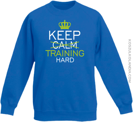 Keep Calm and TRAINING HARD - Bluza dziecięca standard bez kaptura 