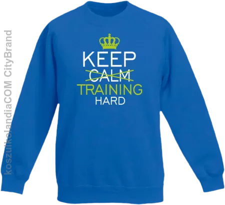 Keep Calm and TRAINING HARD - Bluza dziecięca standard bez kaptura 