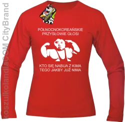 Północnokoreańskie przysłowie głosi ... - Longsleeve męski red