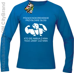 Północnokoreańskie przysłowie głosi ... - Longsleeve męski royal