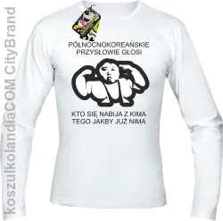 Północnokoreańskie przysłowie głosi ... - Longsleeve męski biała