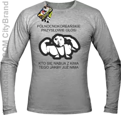 Północnokoreańskie przysłowie głosi ... - Longsleeve męski melanż