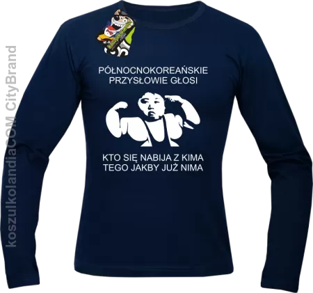 Północnokoreańskie przysłowie głosi ... - Longsleeve męski