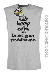 Keep Calm and trust your Physiotherapist - bezrękawnik męski TANK TOP - Melanż