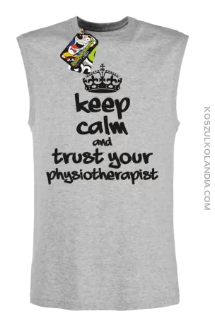 Keep Calm and trust your Physiotherapist - bezrękawnik męski TANK TOP