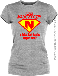 Super nauczyciel a jaka jest twoja super moc - koszulka damska melanż 