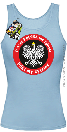 Jeszcze Polska nie zginęła póki my żyjemy - Top damski