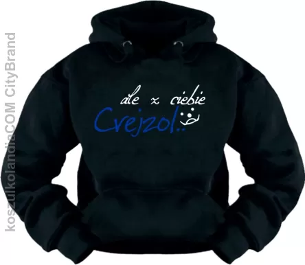 Ale z Ciebie crejzol - bluza Nr KODIA00128bl