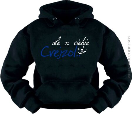 Ale z Ciebie crejzol - bluza Nr KODIA00128bl