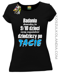 Badania dowodzą, że 9/10 dzieci swoją wspaniałość dziedziczy po tacie-Koszulka damska czarna 