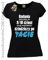 Badania dowodzą, że 9/10 dzieci swoją wspaniałość dziedziczy po tacie-Koszulka damska czarna 