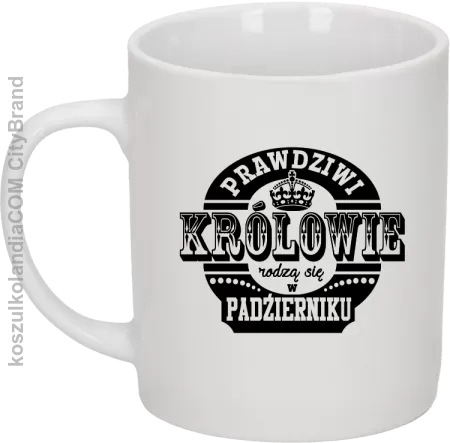 Prawdziwi królowie rodzą się w październiku - Kubek ceramiczny 