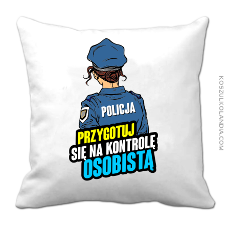 Przygotuj się na kontrolę osobistą POLICJA poduszka
