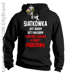 Siatkówka jest bogiem sety nałogiem zagrywka zabawą a punkty podstawą - Bluza męska z kapturem czarna 