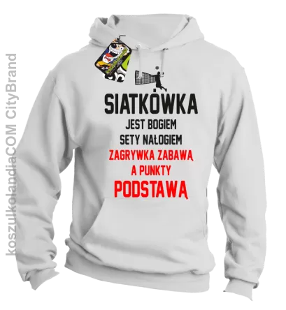 Siatkówka jest bogiem sety nałogiem zagrywka zabawą a punkty podstawą - Bluza męska z kapturem biała 