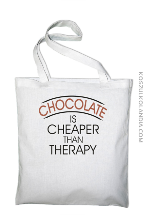Chocolate is cheaper than therapy - Torba EKO biała 