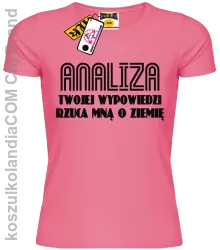 analiza twojej wypowiedzi rzuca mną o ziemię super koszulka damska TSHIRT PINK Woman girl