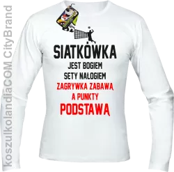 Siatkówka jest bogiem sety nałogiem zagrywka zabawą a punkty podstawą - Longsleeve męski biały 