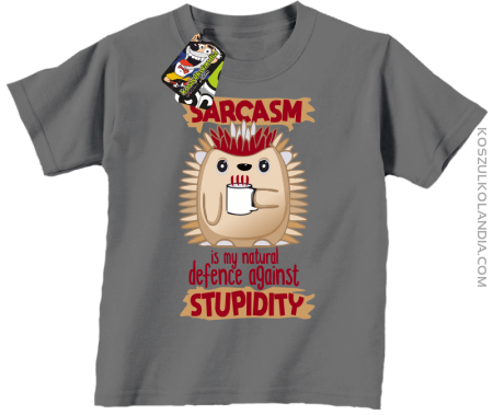 Sarcasm is my natural defence against stupidity - koszulka dziecięca 