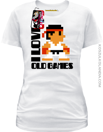 I love old games - koszulka damska
