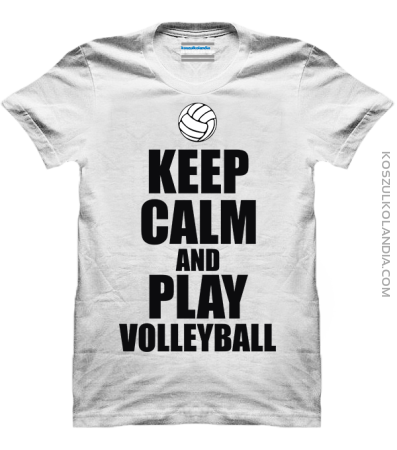 Keep Calm and play volleyball - siatkówka - koszulka męska