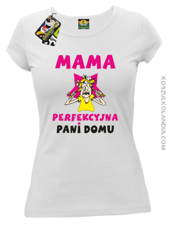 Mama perfekcyjna Pani domu - Koszulka damska taliowana