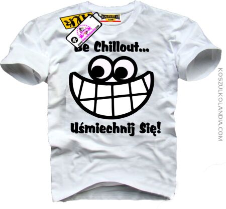 Be Chillout...Uśmiechnij się - Koszulka Męska Nr KODIA00070