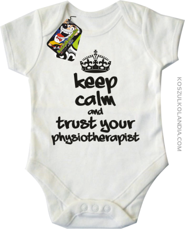 Keep Calm and trust your Physiotherapist - Body dziecięce