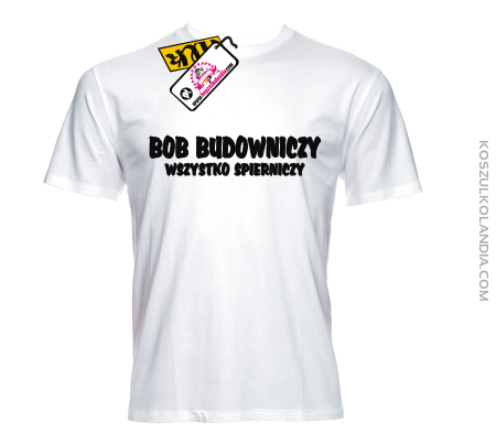  Bob budowniczy wszystko spierniczy - zajefajna koszulka męska 