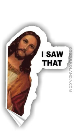Jesus I Saw That   - 11x6 cm naklejka samoprzylepna sticker