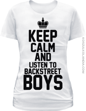 Keep Calm and listen to Backstreet Boys - koszulka damska