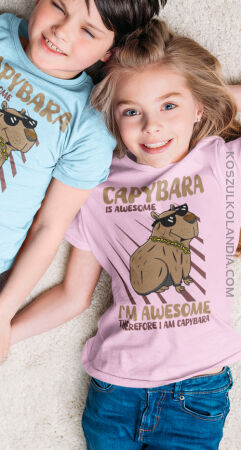 Capybara is awesome I`m Awesome Therefore I am CAPYBARA - koszulka dziecięca