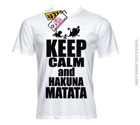 Keep calm and hakuna matata - kultowa koszulka męska Nr KODIA00222
