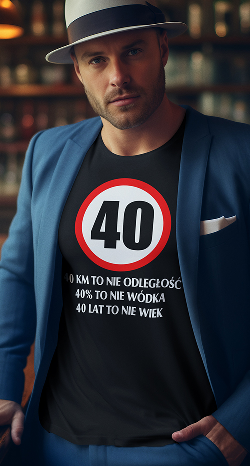 40 KM TO NIE ODLEGŁOŚĆ 40% to nie Wódka - 40 lat to nie Wiek - Koszulka męska 2